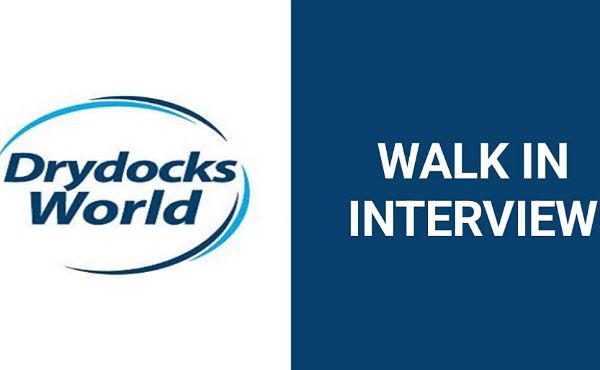 WALK IN INTERVIEW FOR DRYDOCKS WORLD A DP WORLD COMPANY DUBAI