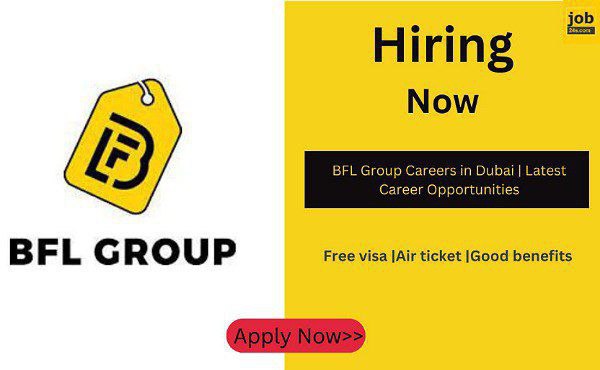 Shape Your Future: BFL Group Dubai Career Updates 2024 – Explore Exciting Opportunities for Professional Growth!