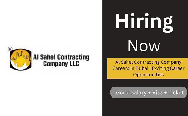 Al Sahel Contracting Company Careers in Dubai | Exciting Career Opportunities