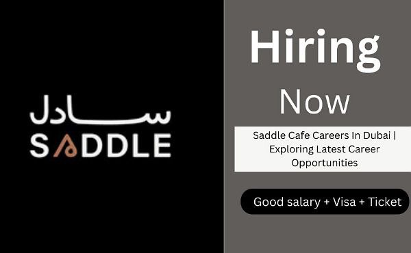 Saddle Cafe Careers In Dubai | Exploring Latest Career Opportunities