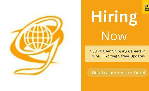 Gulf of Aden Shipping Careers in Dubai | Exciting Career Updates