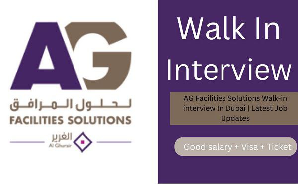AG Facilities Solutions Walk-in interview In Dubai | Latest Job Updates