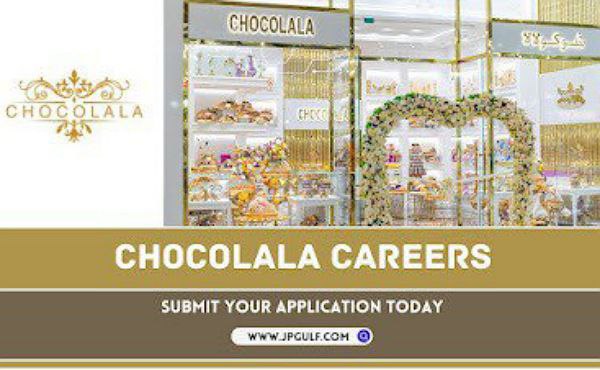 Chocolala Dubai Career Opportunities 2024: Indulge in a Sweet and Satisfying Profession