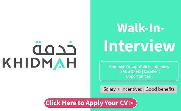 Khidmah Group Walk-In Interview in Abu Dhabi | Excellent Opportunities !