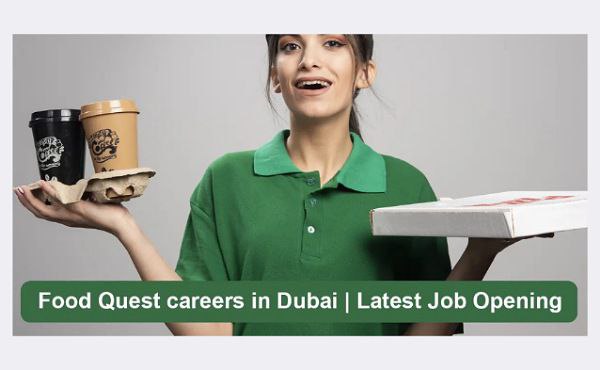 Food Quest careers in Dubai | Latest Job Opening 2024