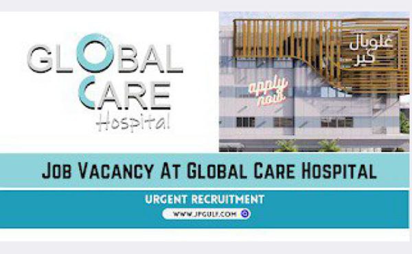 Global Care Hospital Career Updates 2024