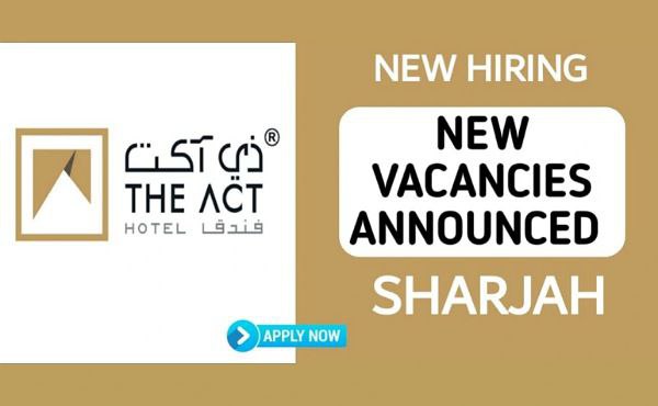 THE ACT HOTEL NOW HIRING IN UAE