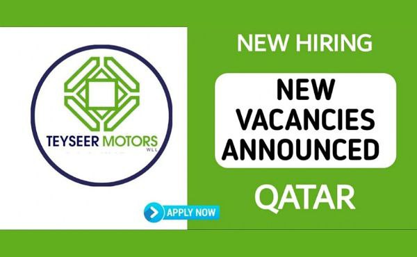 TEYSEER MOTORS HIRING STAFFS IN QATAR