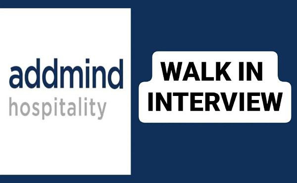 WALK IN INTERVIEW ADDMIND HOSPITALITY GROUP